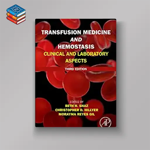 Transfusion Medicine and Hemostasis: Clinical and Laboratory Aspects