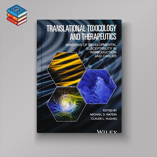 Translational Toxicology and Therapeutics: Windows of Developmental Susceptibility in Reproduction and Cancer (EPUB)