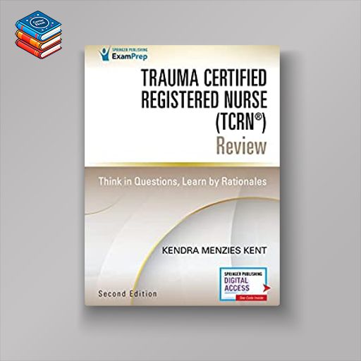 Trauma Certified Registered Nurse (TCRN®) Review: Think in Questions