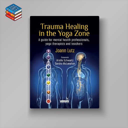 Trauma Healing in the Yoga Zone: A Guide for Mental Health Professionals