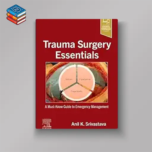 Trauma Surgery Essentials: A Must-Know Guide to Emergency Management (True PDF from Publisher)