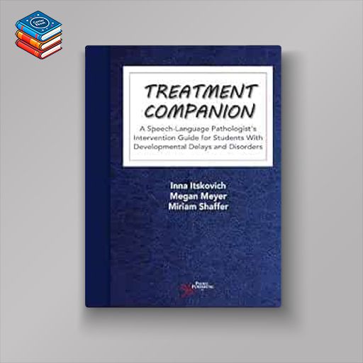 Treatment Companion: A Speech-Language Pathologist’s Intervention Guide for Students With Developmental Delays and Disorders (EPUB)