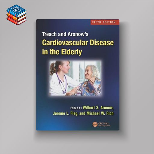 Tresch and Aronow’s Cardiovascular Disease in the Elderly