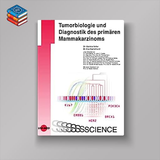 Tumorbiologie und Diagnostik des primären Mammakarzinoms (UNI-MED Science) (German Edition) (Original PDF from Publisher)