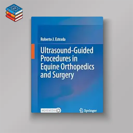 Ultrasound-Guided Procedures in Equine Orthopedics and Surgery (Original PDF from Publisher)