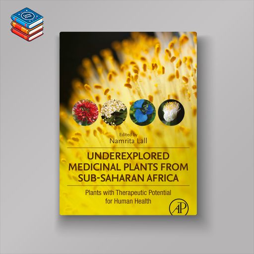 Underexplored Medicinal Plants from Sub-Saharan Africa: Plants with Therapeutic Potential for Human Health (EPUB)