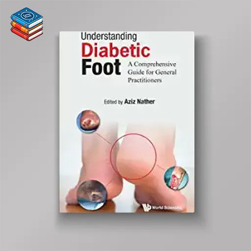 Understanding Diabetic Foot: A Comprehensive Guide For General Practitioners (Original PDF from Publisher)