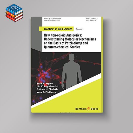 Understanding Molecular Mechanisms on the Basis of Patch-clamp and Quantum-chemical Studies: New Non-opioid Analgesics (Frontiers in Pain Science) (PDF)