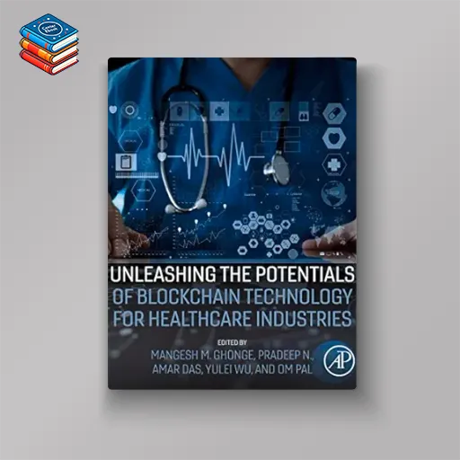 Unleashing the Potentials of Blockchain Technology for Healthcare Industries (Original PDF from Publisher)