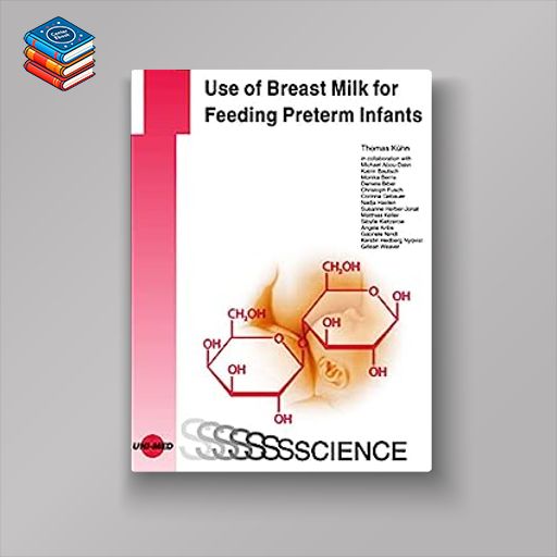 Use of Breast Milk for Feeding Preterm Infants (UNI-MED Science) (Original PDF from Publisher)