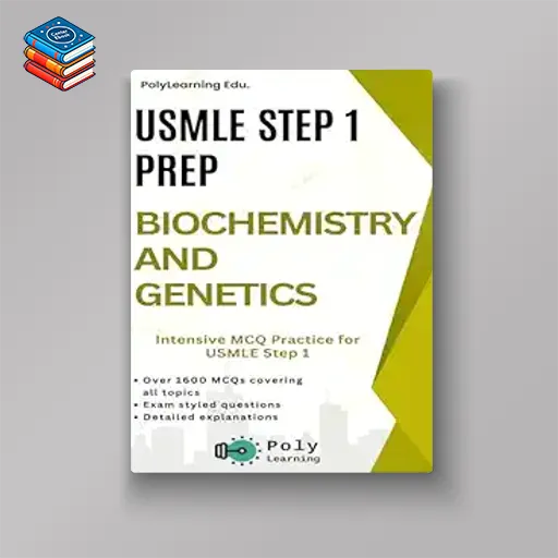 USMLE Step 1 Prep: Biochemistry and Genetics: Intensive MCQ Practice for USMLE Step 1 (EPUB + Converted PDF)