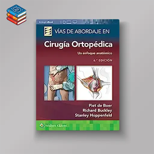 Vías de abordaje de cirugía ortopédica. Un enfoque anatómico