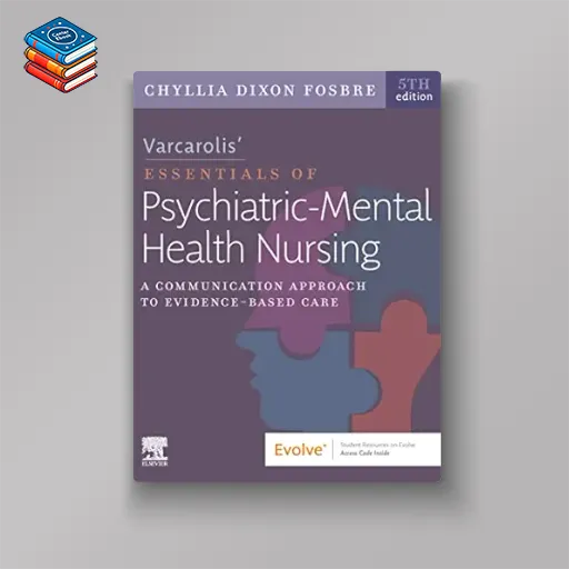 Varcarolis’ Essentials of Psychiatric Mental Health Nursing: A Communication Approach to Evidence-Based Care