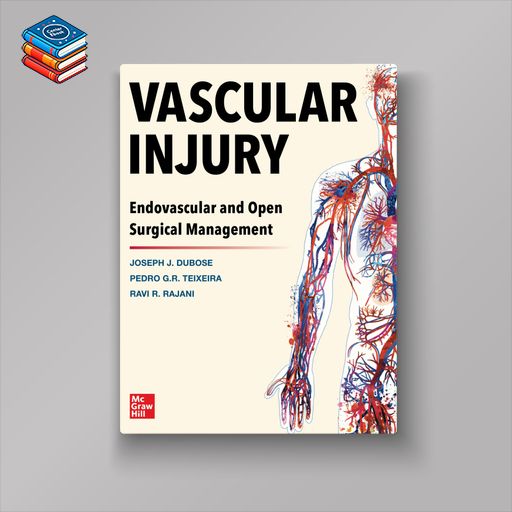 Vascular Injury: Endovascular and Open Surgical Management (Original PDF from Publisher)