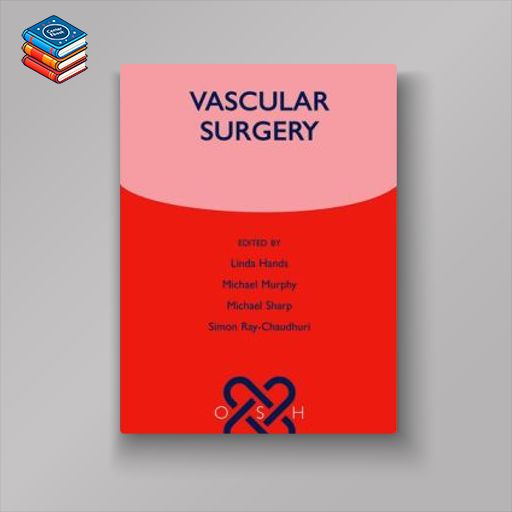 Vascular Surgery (Oxford Specialist Handbook in Surgery) (Original PDF from Publisher)