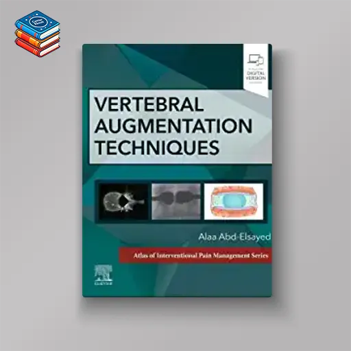 Vertebral Augmentation Techniques: A Volume in the Atlas of Interventional Pain Management Series (Original PDF from Publisher)