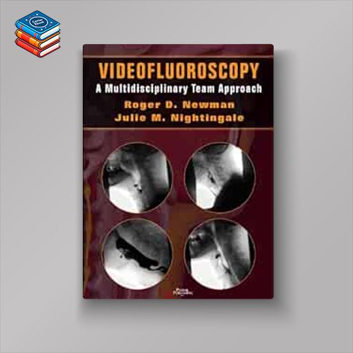 Videofluoroscopy: A Multidisciplinary Team Approach (Original PDF from Publisher)