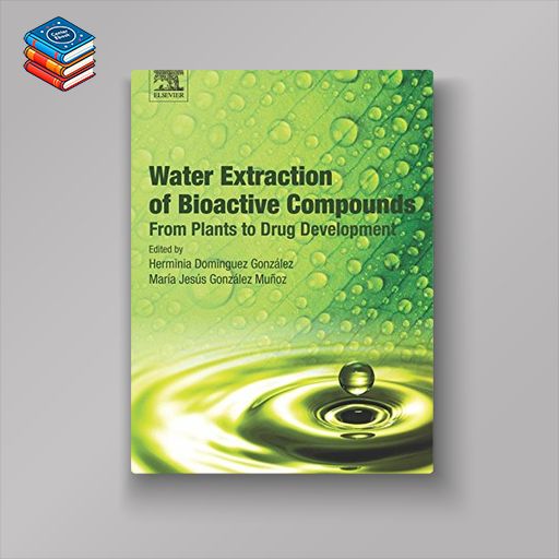 Water Extraction of Bioactive Compounds: From Plants to Drug Development (PDF)