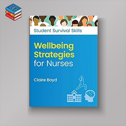 Wellbeing Strategies for Nurses (Student Survival Skills) (Original PDF from Publisher)