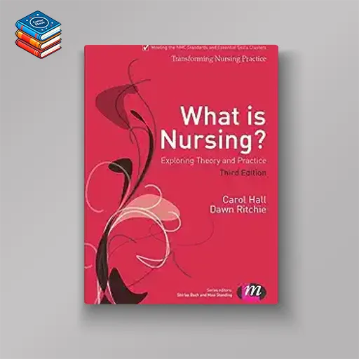 What is Nursing? Exploring Theory and Practice: Exploring Theory and Practice (Transforming Nursing Practice Series)