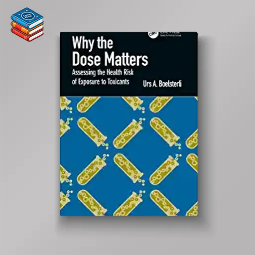 Why the Dose Matters: Assessing the Health Risk of Exposure to Toxicants (EPUB)