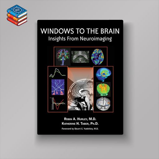 Windows to the Brain: Insights From Neuroimaging (Original PDF from Publisher)