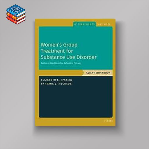 Women's Group Treatment for Substance Use Disorder: Workbook (TREATMENTS THAT WORK) (Original PDF from Publisher)