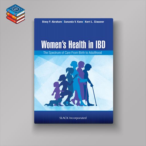 Women’s Health in IBD: The Spectrum of Care From Birth to Adulthood (EPUB)