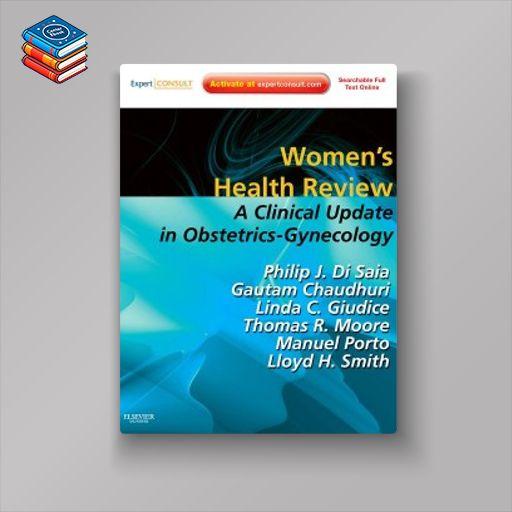 Women’s Health Review: A Clinical Update in Obstetrics – Gynecology (Expert Consult – Online and Print)