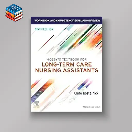 Workbook and Competency Evaluation Review for Mosby’s Textbook for Long-Term Care Nursing Assistants