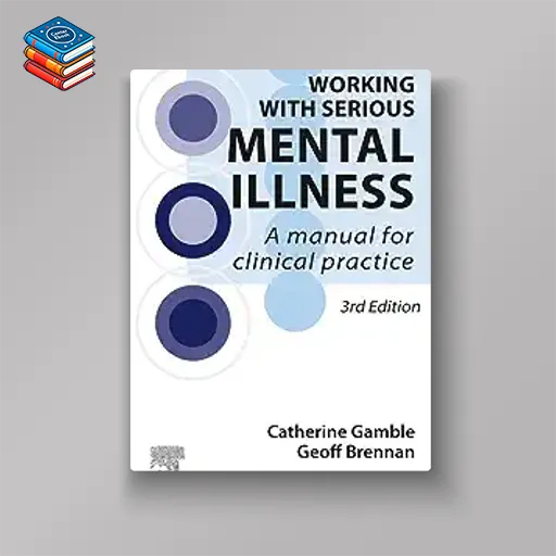 Working With Serious Mental Illness: A Manual for Clinical Practice