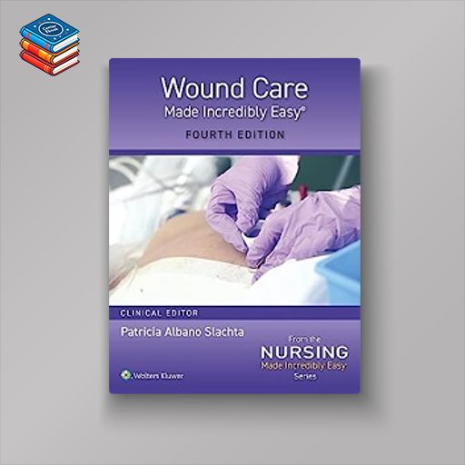 Wound Care Made Incredibly Easy! (Incredibly Easy! Series®)