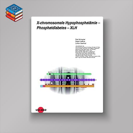 X-chromosomale Hypophosphatämie – Phosphatdiabetes – XLH (UNI-MED Science) (German Edition) (Original PDF from Publisher)