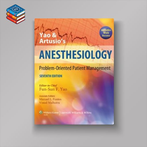 Yao and Artusio’s Anesthesiology: Problem-Oriented Patient Management