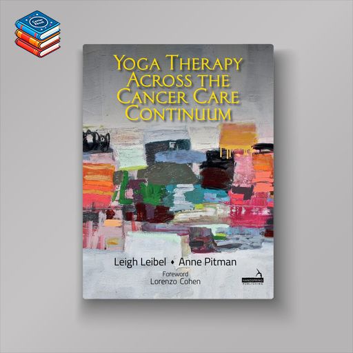 Yoga Therapy across the Cancer Care Continuum (EPUB)