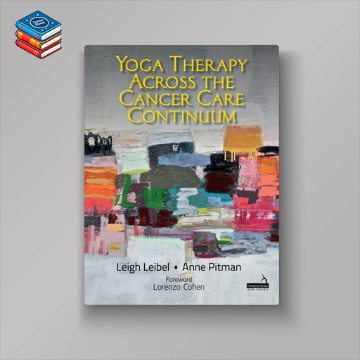 Yoga Therapy across the Cancer Care Continuum (Original PDF from Publisher)