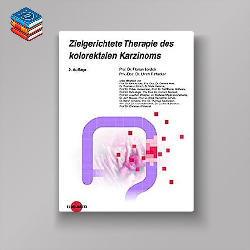 Zielgerichtete Therapie des kolorektalen Karzinoms (UNI-MED Science) (German Edition)