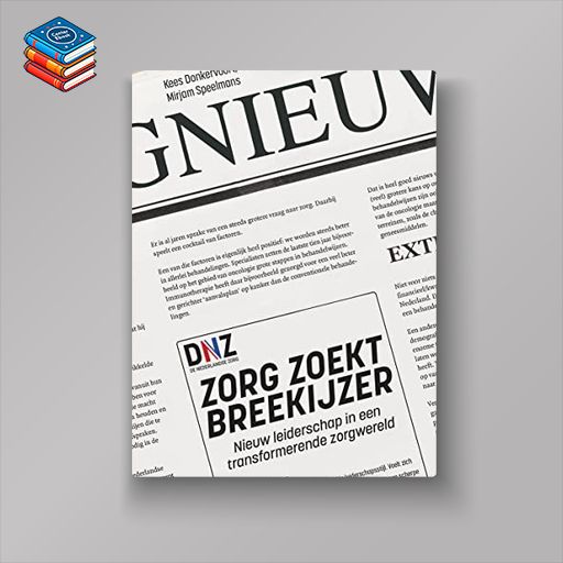 Zorg zoekt breekijzer: Nieuw leiderschap in een transformerende zorgwereld (EPUB)